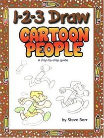 1-2-3 Draw Cartoon People: A Step-By-Step Guide (1 2 3 Draw)