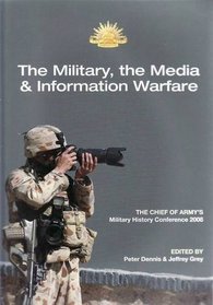 The Military and the Media: the 2008 Chief of Army Military History Conference