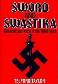 Sword and swastika: Generals and Nazis in the Third Reich