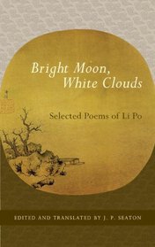 Bright Moon, White Clouds: Selected Poems of Li Po (Shambhala Library)