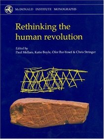 Rethinking the Human Revolution: New Behavioural and Biological Perspectives on the Origin and Dispersal of Modern Humans (Mcdonald Institute Monographs)