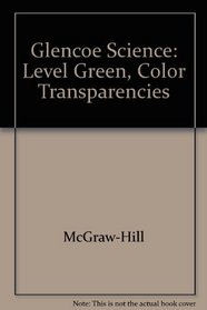 Glencoe Science: Level Green, Color Transparencies