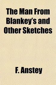 The Man From Blankey's and Other Sketches