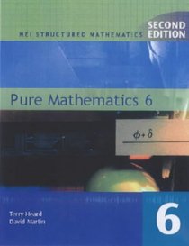 MEI Structured Mathematics: Pure Mathematics 6 (MEI Structured Mathematics (A + AS Level))