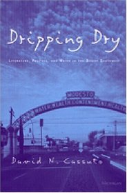 Dripping Dry: Literature, Politics and Water in the Desert Southwest (Studies in Literature and Science)