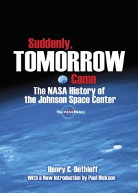 Suddenly, Tomorrow Came: The NASA History of the Johnson Space Center (Dover Books on Astronomy)