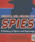Secrets, Lies, Gizmos, and Spies: A History of Spies and Espionage