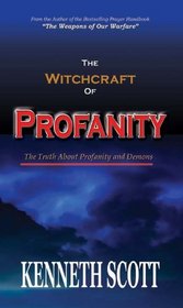 The Witchcraft of Profanity (the Truth about Demons and Profanity)