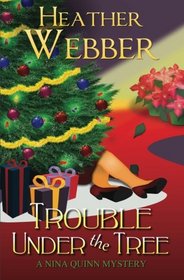 Trouble Under the Tree: A Nina Quinn Mystery (Volume 6)