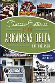 Classic Eateries of the Arkansas Delta (American Palate)