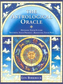 The Astrological Oracle: Divining Your Future and Resolving Your Past (Do-it-yourself)