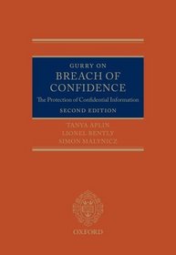 Gurry on Breach of Confidence: The Protection of Confidential Information