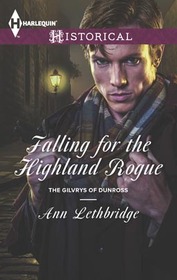 Falling for the Highland Rogue (Gilvrys of Dunross, Bk 3) (Harlequin Historicals, No 1166)