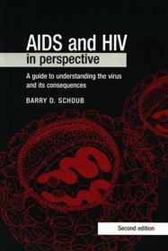 AIDS and HIV in Perspective: A Guide to Understanding the Virus and Its Consequences