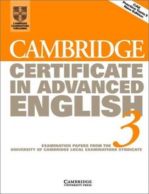 Cambridge Certificate in Advanced English 3 Student's Book: Examination Papers from the University of Cambridge Local Examinations Syndicate (Cae Practice Tests)