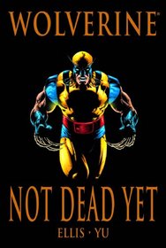Wolverine: Not Dead Yet Premiere HC (Wolverine (Marvel))