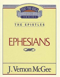 The Epistles: Ephesians (Thru the Bible Commentary, Vol 47)