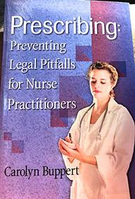 Prescribing: Preventing Legal Pitfalls for Nurse Practitiioners