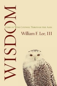 Wisdom: Gems of Wise Counsel Through the Ages