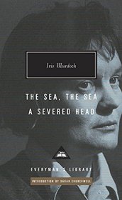 The Sea, The Sea; A Severed Head (Everyman's Library (Cloth))
