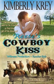 Reese's Cowboy Kiss Witness Protection  ~ Rancher Style: Blake's Story (Sweet Montana Bride) (Volume 1)