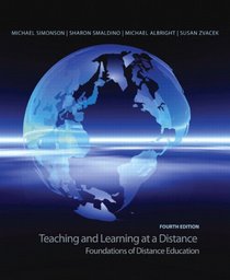 Teaching and Learning at a Distance: Foundations of Distance Education (4th Edition)