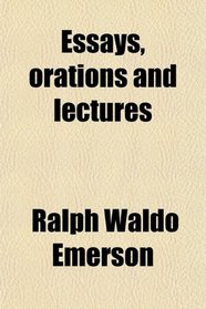 Essays, orations and lectures