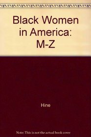 Black Women in America: Vol 2 - M to Z (An Historical Encyclopedia)