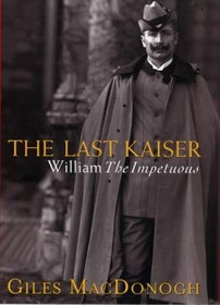 The Last Kaiser : William the Impetuous