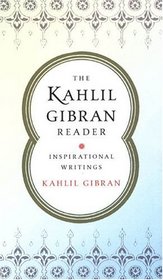 The Kahlil Gibran Reader: Inspirational Writings