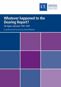 Whatever Happened to the Dearing Report?: UK Higher Education 1997-2007 (Professorial Lectures)