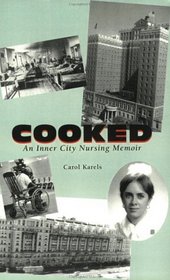 Cooked: An Inner City Nursing Memoir