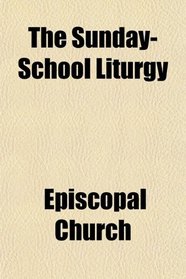 The Sunday-School Liturgy
