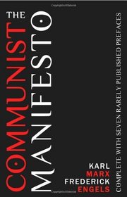 The Communist Manifesto: Complete With Seven Rarely Published Prefaces