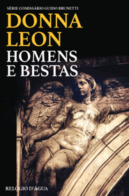 Homens e Bestas (Beastly Things) (Guido Brunetti, Bk 21) (Portuguese Edition)
