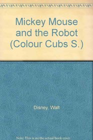 Mickey Mouse and the Robot (Colour Cubs S)