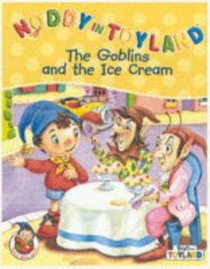 The Goblins and the Ice-cream (Noddy in Toyland)