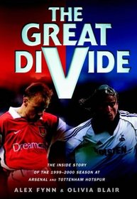 The Great Divide: The Inside Story of the 1999-2000 Season at Arsenal and Tottenham Hotspur