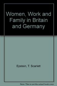 Women, Work and Family in Britain and Germany