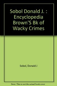Encyclopedia Brown's Book of Wacky Crimes