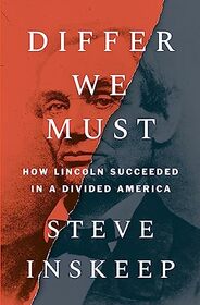 Differ We Must: How Lincoln Succeeded in a Divided America