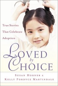 Loved by Choice: True Stories That Celebrate Adoption