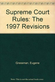 Supreme Court Rules: The 1997 Revisions