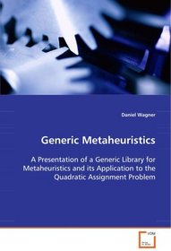 Generic Metaheuristics: A Presentation of a Generic Library for Metaheuristics and its Application to the Quadratic Assignment Problem