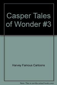 Casper the Friendly Ghost Tales of Wonder #3