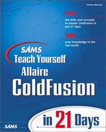 Sams Teach Yourself ColdFusion in 21 Days (Teach Yourself -- 21 Days)