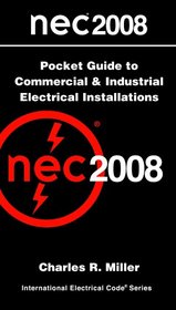 National Electrical Code 2008 Pocket Guide to Commercial and Industrial Electrical Installations (National Electrical Code (NEC) Commercial and Industrial)