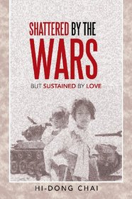 Shattered by the Wars: But Sustained by Love