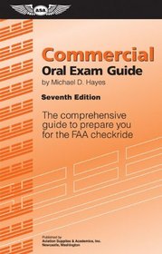 Commercial Oral Exam Guide: The Comprehensive Guide to Prepare You for the FAA Checkride (Oral Exam Guide series)