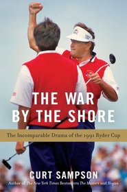 The War by the Shore: The Incomparable Drama of the 1991 Ryder Cup